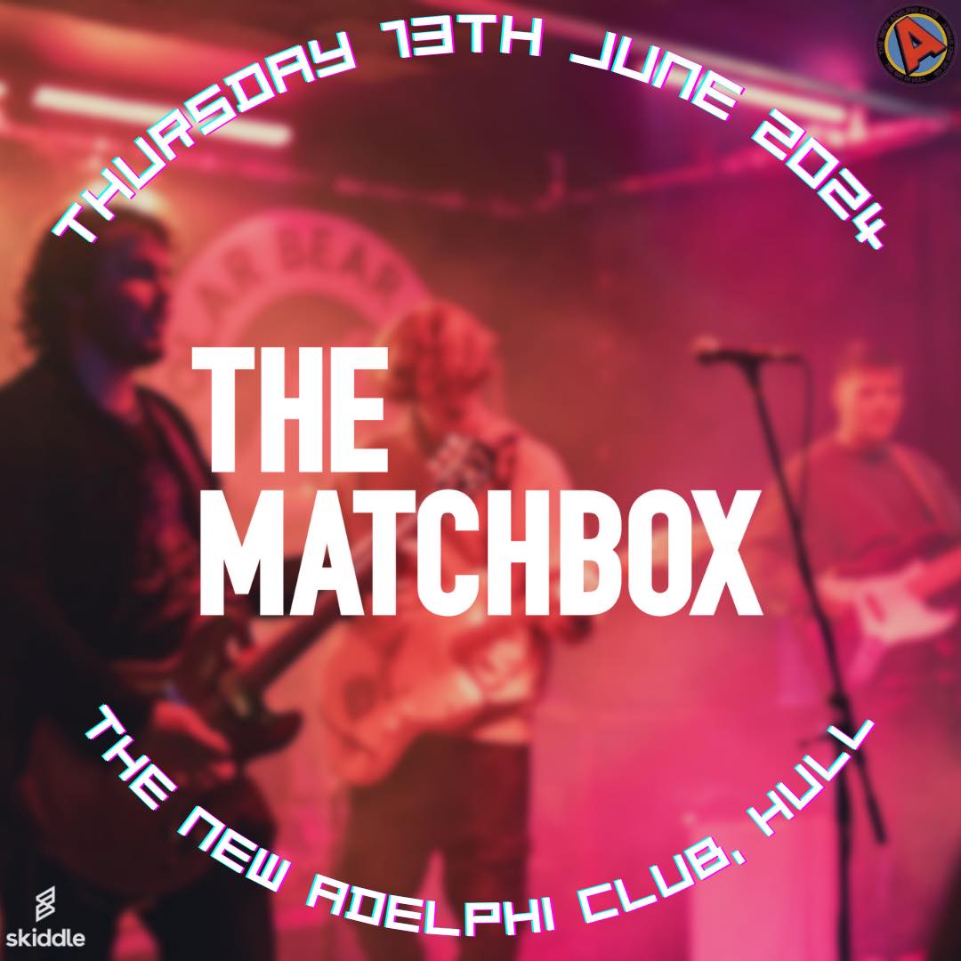 Matchbox Club The Matchbox + Atom of Lunar + Backyard Casino – The Adelphi Club in Hull